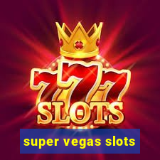 super vegas slots