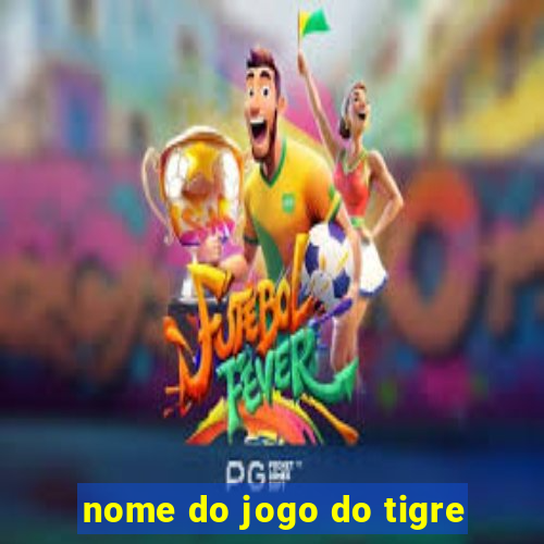 nome do jogo do tigre