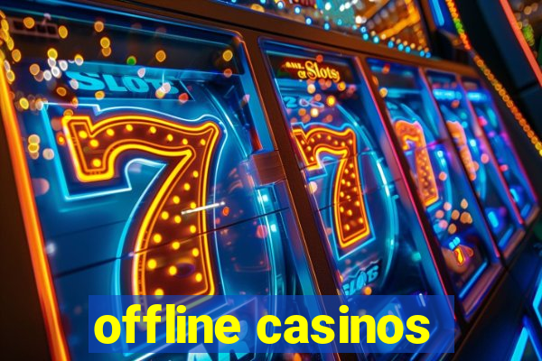 offline casinos