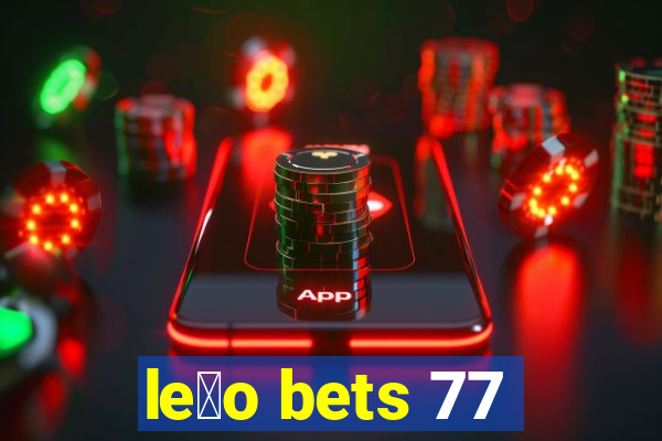 le茫o bets 77