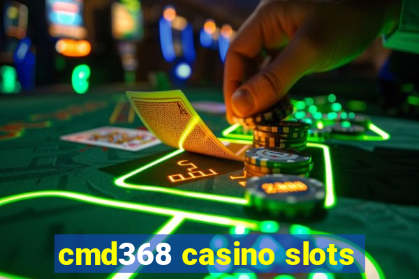 cmd368 casino slots