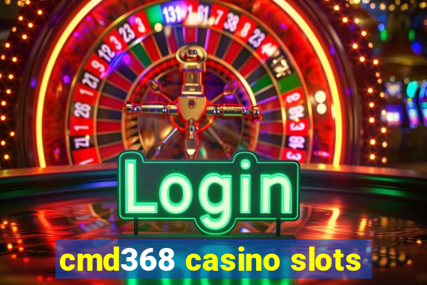 cmd368 casino slots