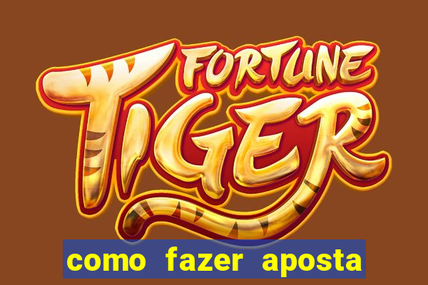 como fazer aposta no jogo do tigre