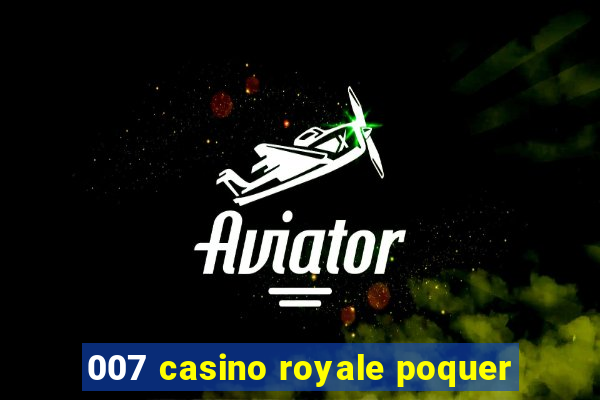 007 casino royale poquer