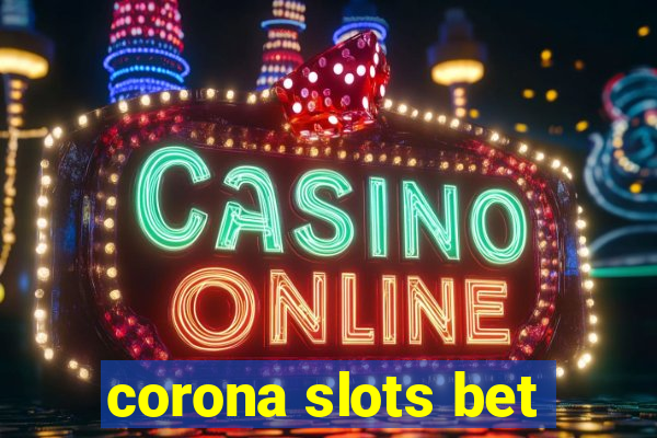 corona slots bet