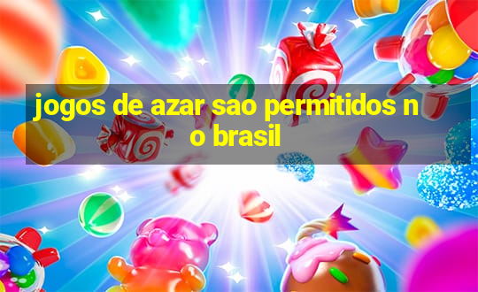 jogos de azar sao permitidos no brasil