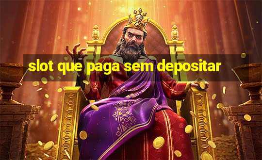 slot que paga sem depositar