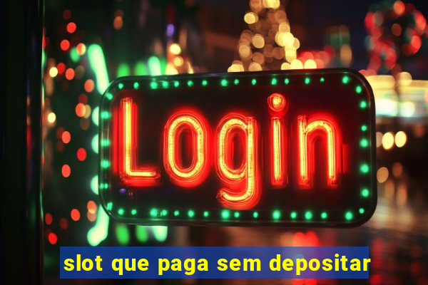 slot que paga sem depositar