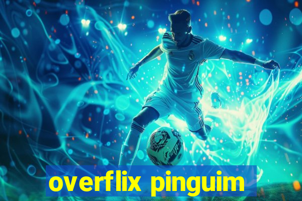 overflix pinguim