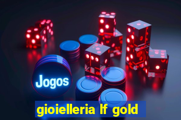 gioielleria lf gold