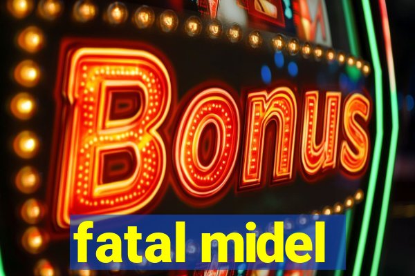 fatal midel