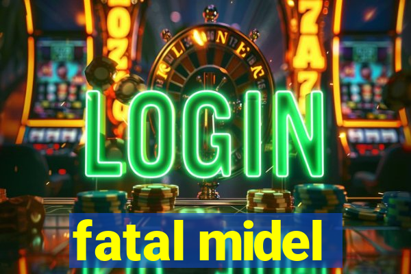 fatal midel