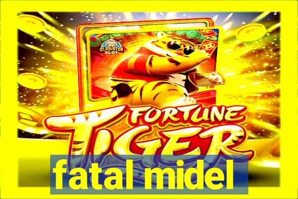 fatal midel