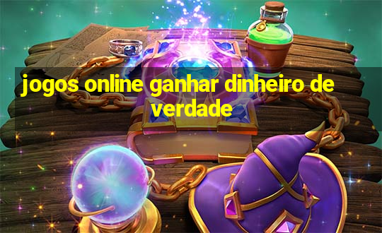 jogos online ganhar dinheiro de verdade