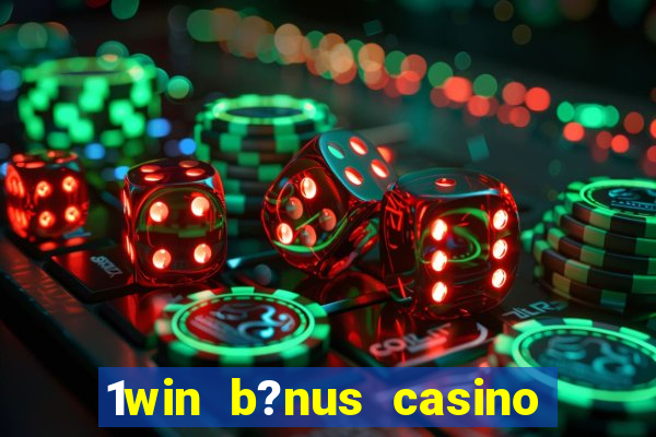 1win b?nus casino como usar