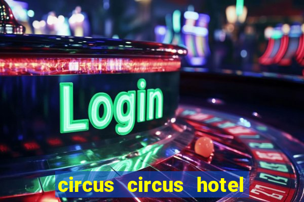 circus circus hotel casino and theme park las vegas