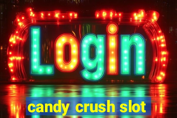 candy crush slot