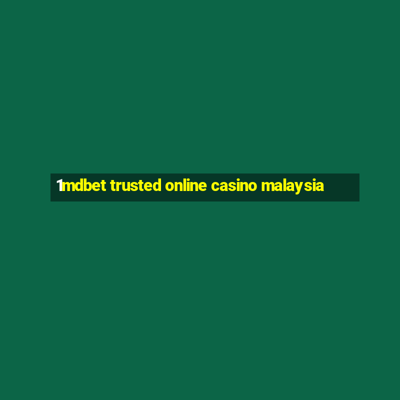 1mdbet trusted online casino malaysia