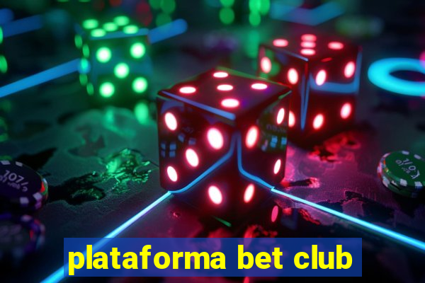 plataforma bet club