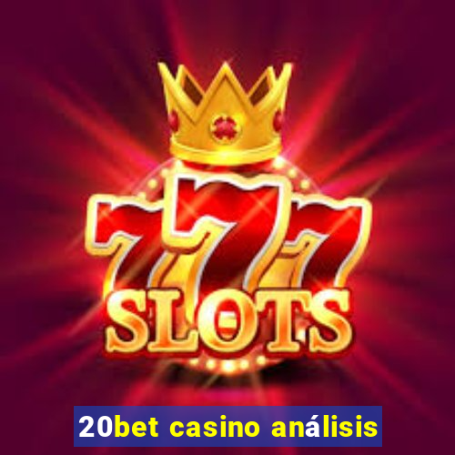 20bet casino análisis