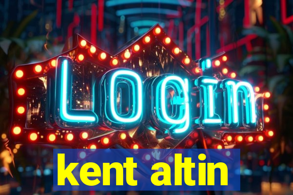 kent altin