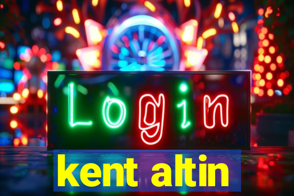 kent altin