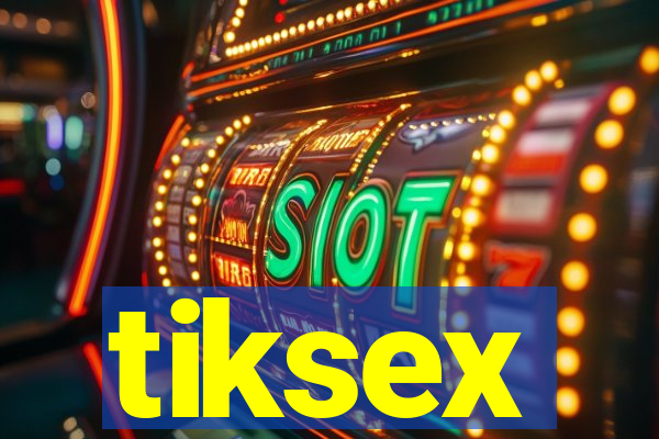 tiksex