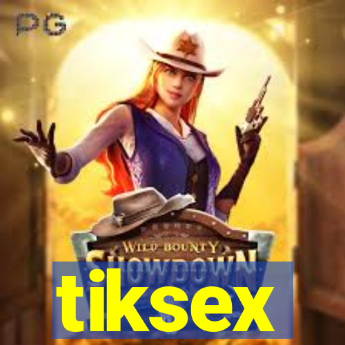 tiksex