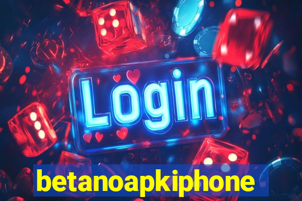 betanoapkiphone