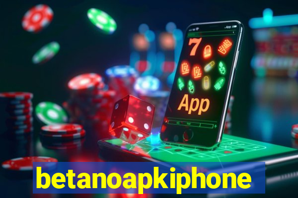 betanoapkiphone