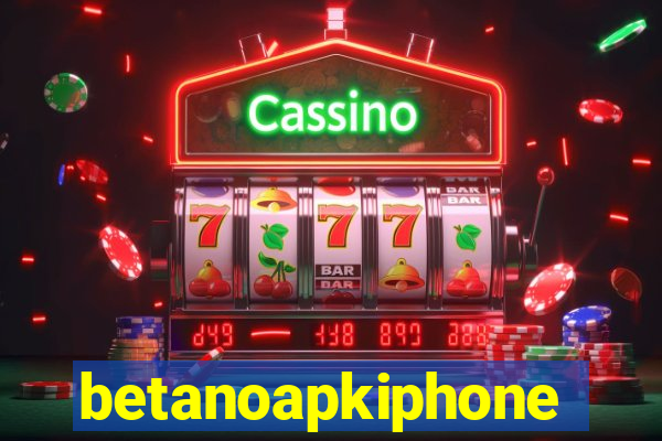 betanoapkiphone