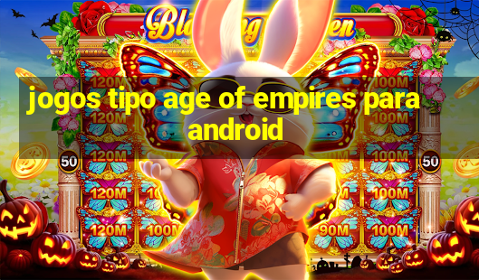 jogos tipo age of empires para android