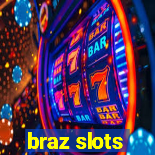 braz slots