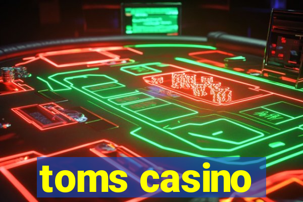 toms casino