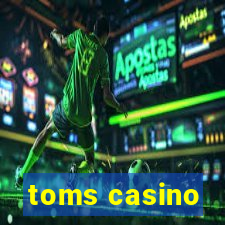 toms casino