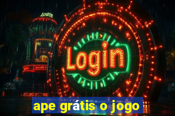 ape grátis o jogo