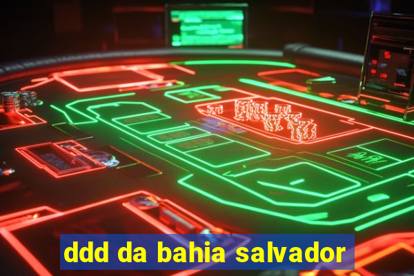 ddd da bahia salvador