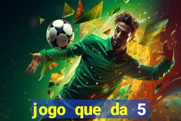 jogo que da 5 rodadas gratis