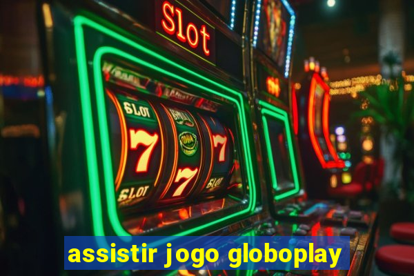 assistir jogo globoplay