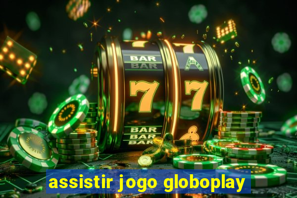 assistir jogo globoplay