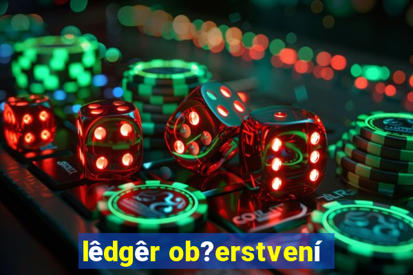 lêdgêr ob?erstvení