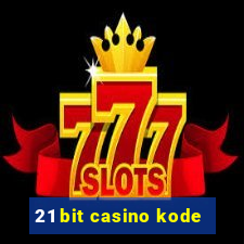 21 bit casino kode