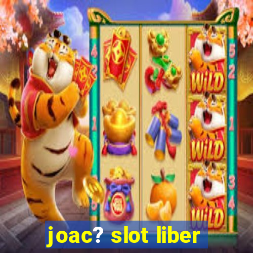 joac? slot liber