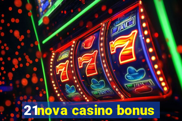 21nova casino bonus