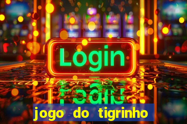 jogo do tigrinho como sacar