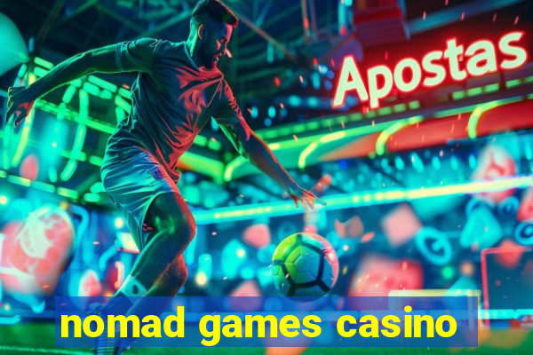 nomad games casino