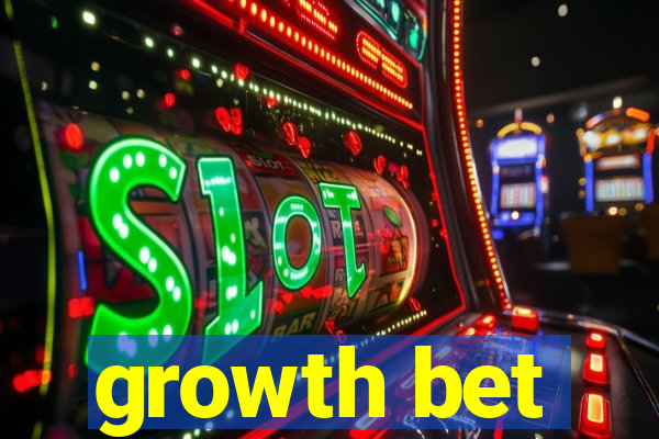 growth bet