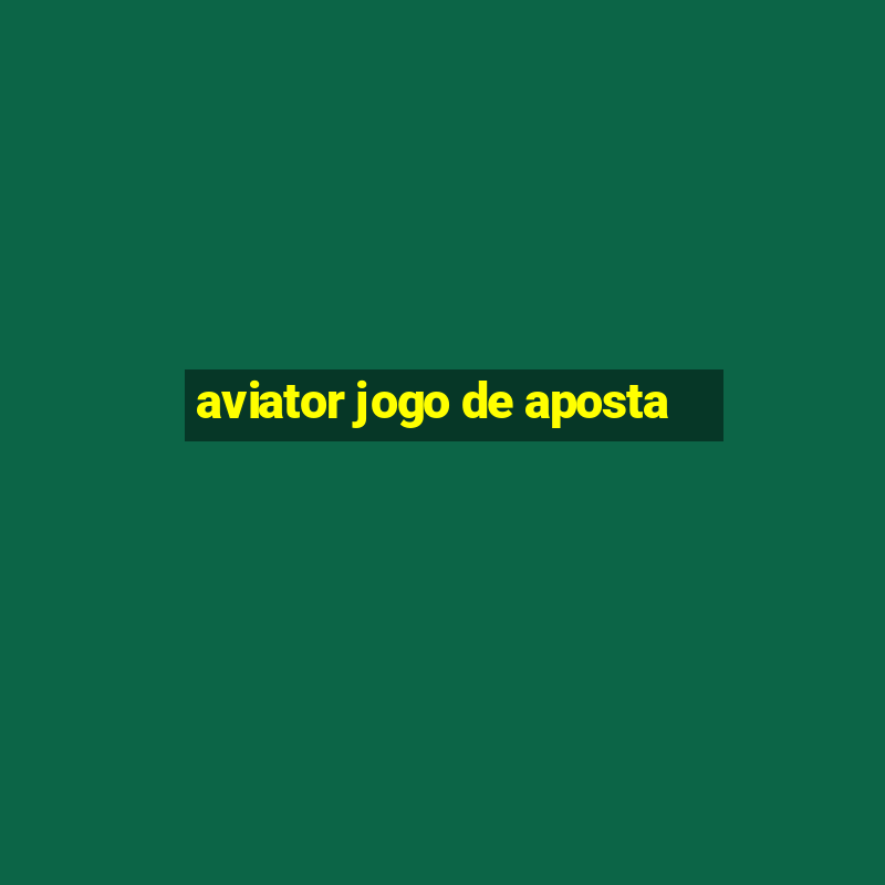 aviator jogo de aposta