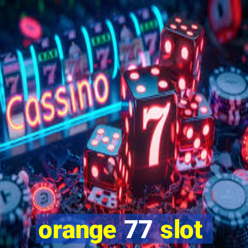 orange 77 slot