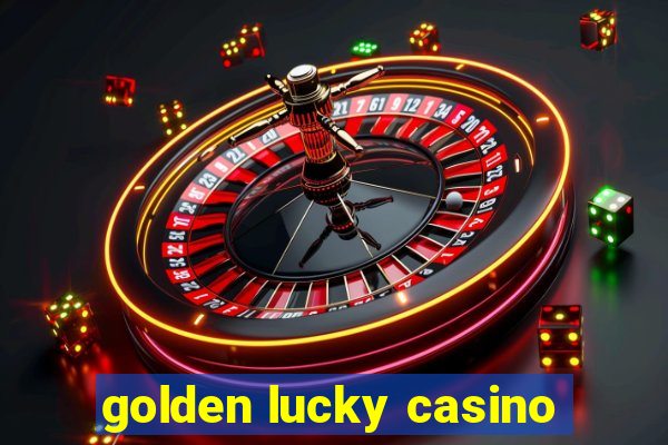 golden lucky casino